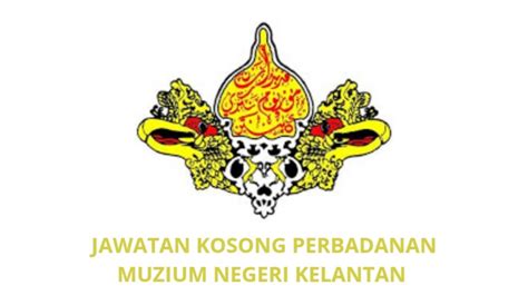 Jawatan kosong 2020 / jawatan kosong swasta 2020. Jawatan Kosong Perbadanan Muzium Negeri Kelantan 2020 - SPA