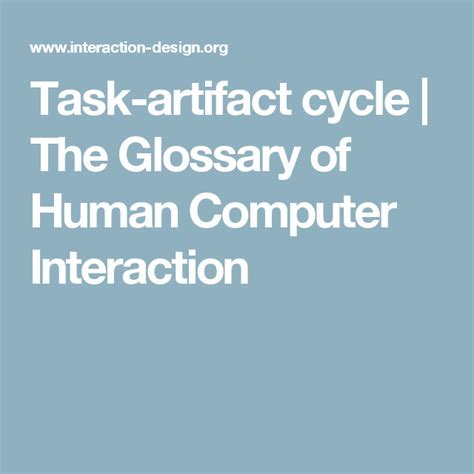 Task Artifact Cycle The Glossary Of Human Computer Interaction