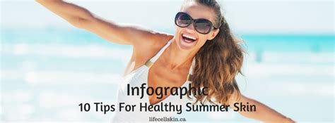 10 Tips For Healthy Summer Skin An Infographic Guide Lifecellskin