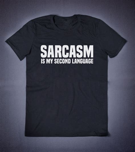 Sarcasm Is My Second Language Sarcastic Shirt Slogan Tee Sarcasm Shirt Ts For Her Sassy