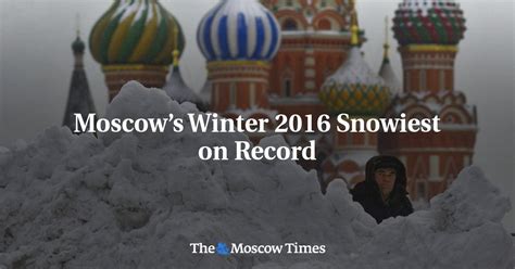 Moscows Winter Snowiest On Record