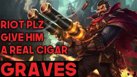 League Of Legends Graves Riot Plz Give Him A Real Cigar YouTube