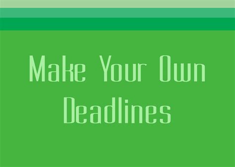 5-Make Your Own Deadlines - Memorise