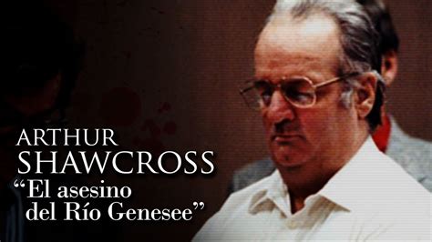 Arthur Shawcross El Asesino Del RÍo Genesee Youtube