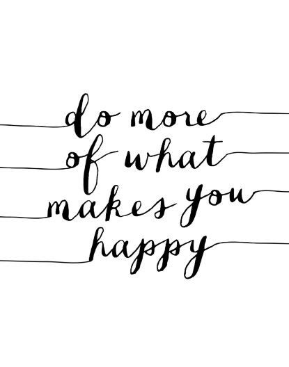 Do More Of What Makes You Happy Black And White Typography Print