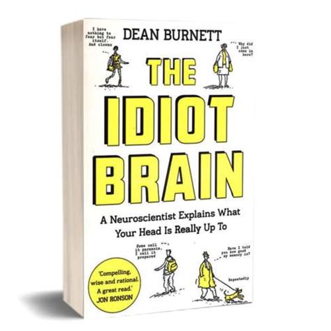 Idiot Brain A Neuroscientist Explains What Your Head Is Really Up To
