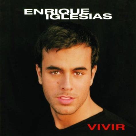 Enrique Iglesias Vivir He Looks Like His Father Here This Is The