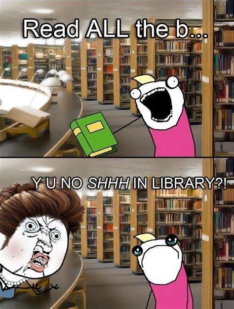 Library Memes Funny Memes Hilarious All The Things Meme Funny