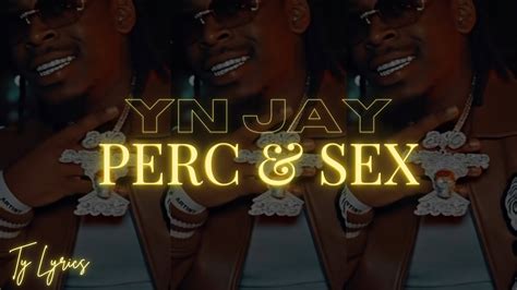 Yn Jay Perc And Sex Lyrics “perc 10 I Just Popped A Perc 10 Perc 30