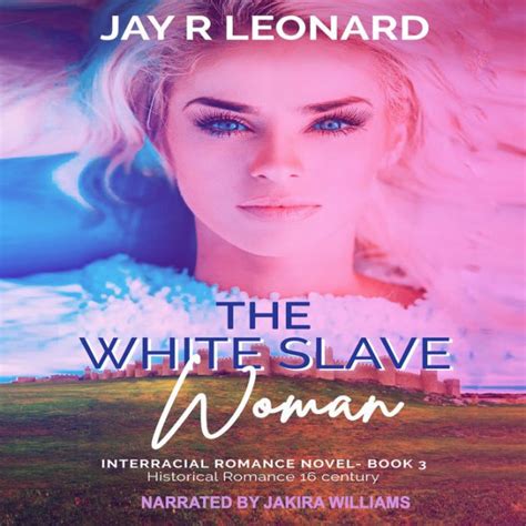 The White Slave Woman Interracial Romance Novel Book 3 Historical Romance 16 Century By Jay R