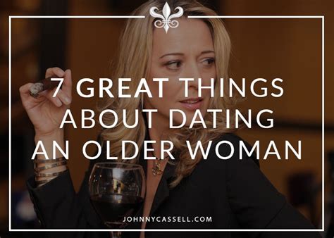 7 Great Things About Dating An Older Woman Johnny Cassell