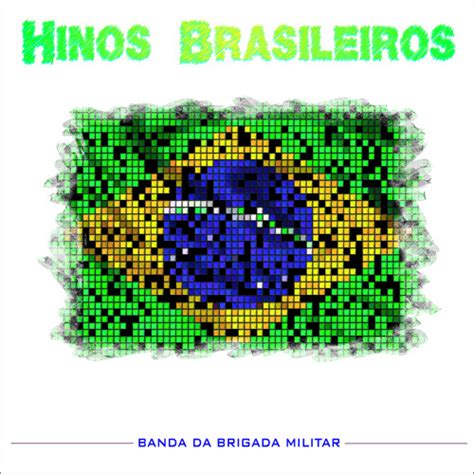 Stream Hino À Bandeira Do Brasil By Banda Da Brigada Militar Listen