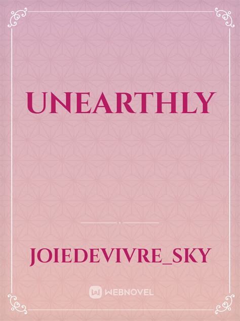 Read Unearthly Joiedevivresky Webnovel