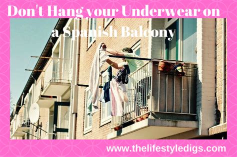 don t hang your underwear on a spanish balcony the lifestyle digs