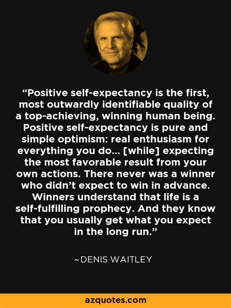 Denis Waitley Quote Positive Self Expectancy Is The First Most