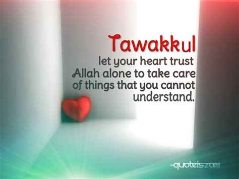 Tawakkul Let Your Heart Trust Allah Alone To Take Care Of Things That