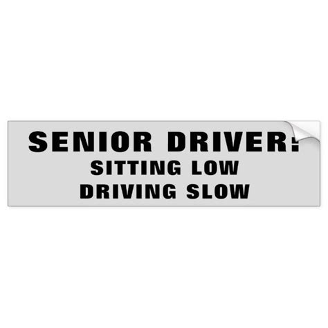 Senior Citizen Driver Low And Slow Large Print Bumper Sticker Zazzle