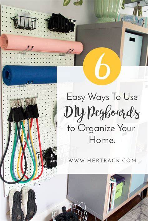 6 Easy Ways To Use Diy Pegboards To Organize Your Home Organizing