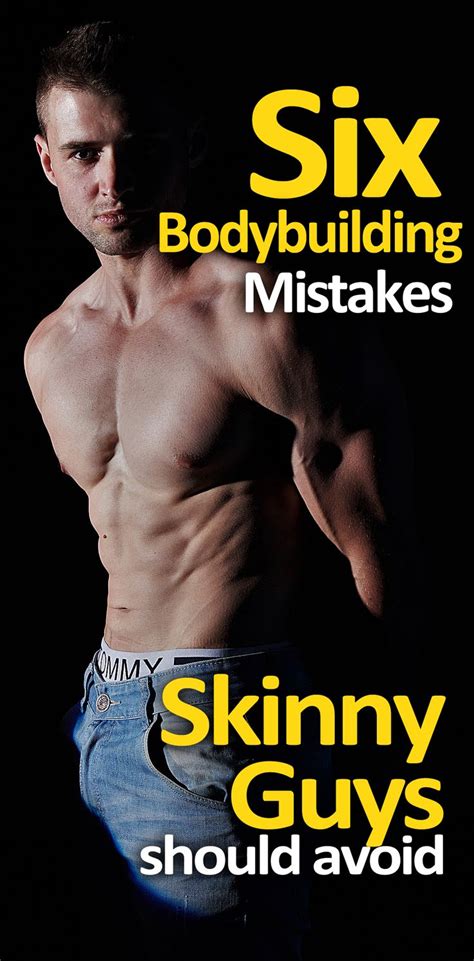 6 Bodybuilding Mistakes That Skinny Guys Should Avoid Skinny Guys
