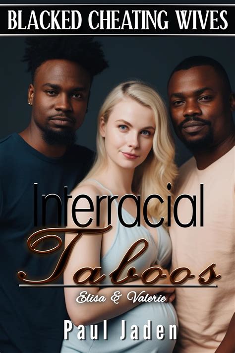 Blacked Cheating Wives Interracial Taboos Elisa And Valerie Kindle Edition By Jaden Paul