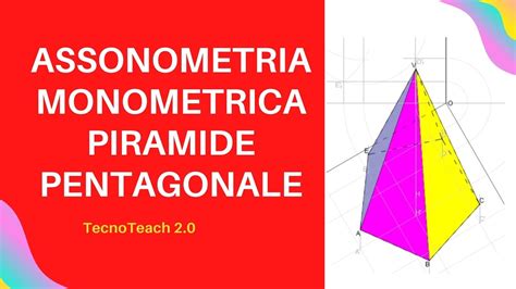 Assonometria Monometrica Di Una Piramide Retta A Base Pentagonale