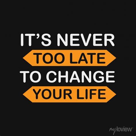 Inspirational Motivational Quotes Its Never Too Late To Change Wall