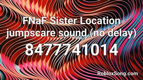 Fnaf Sister Location Jumpscare Sound No Delay Roblox Id Roblox Music Codes