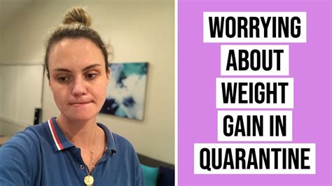 Worrying About Weight Gain In Quarantine Youtube