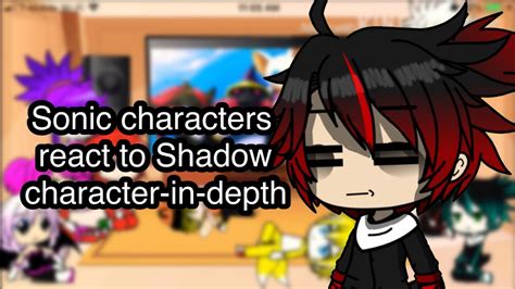 Sonic Characters React To Character In Depth Shadow The Hedgehog Part 2