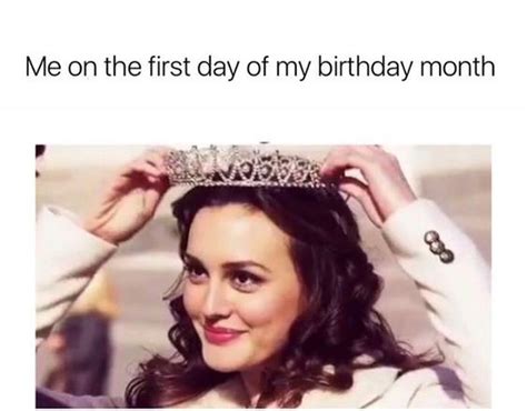 101 Its My Birthday Memes Me On The First Day Of My Birthday Month Birthday Month Quotes