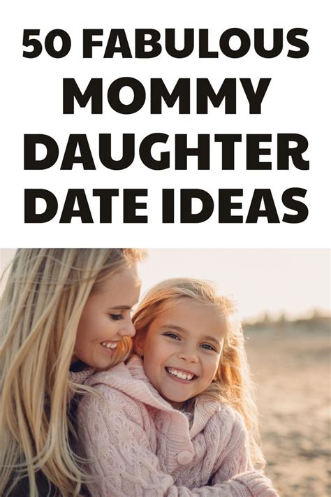 50 best mother daughter date ideas to bond and reconnect mommy daughter dates mother