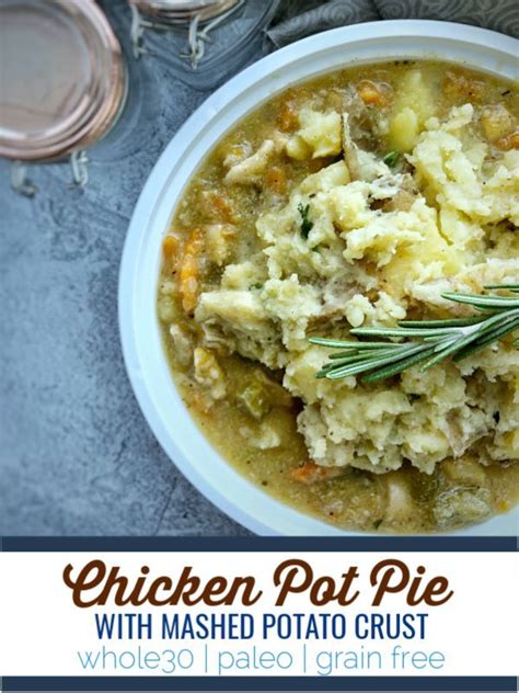 Chicken Pot Pie Wmashed Potato Crust Recipe Whole 30 Recipes Food