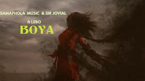 Samaphola Music And Sir Jovial Boya Ft Lebo Youtube