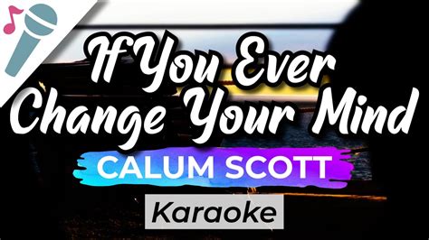 Calum Scott If You Ever Change Your Mind Karaoke Instrumental