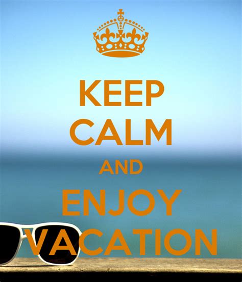 Keep Calm And Enjoy Vacation Poster Anne Keep Calm O Matic
