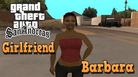 How To Get Barbara As Girlfriend At The Very Beginning In Gta San Andreas Youtube