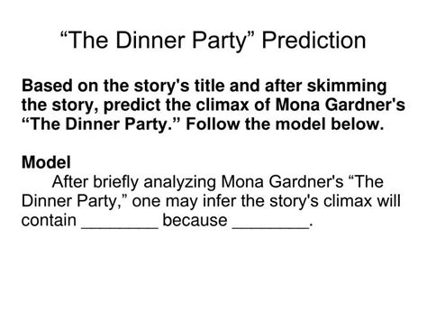 A short story looks at the changing attitudes of a group of friends in their late twenties, as. 31 The Dinner Party By Mona Gardner Plot Diagram - Wire ...