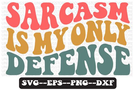 Sarcasm Is My Only Defense Svg Design Graphic By Uniquesvgstore