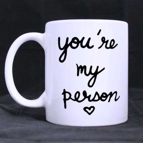 See more ideas about mugs, coffee, coffee mugs. Funny Quotes Printed Coffee Mug "You are my person ...