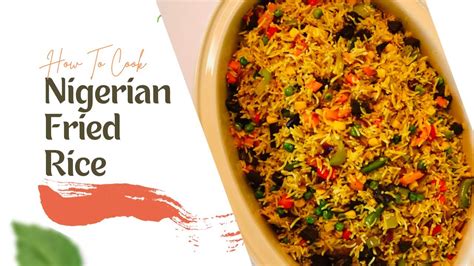How To Cook Nigerian Fried Rice Nigeria Fried Rice Recipe African