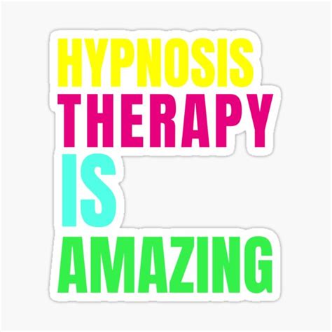Hypnosis Therapy Is Amazing Sticker For Sale By Artandgoodtimes