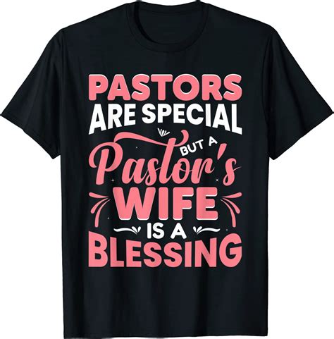 Pastors Are Special But A Pastors Wife Is A Blessing Wife T Shirt