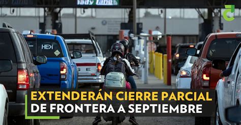 Extenderán Cierre Parcial De Frontera A Septiembre