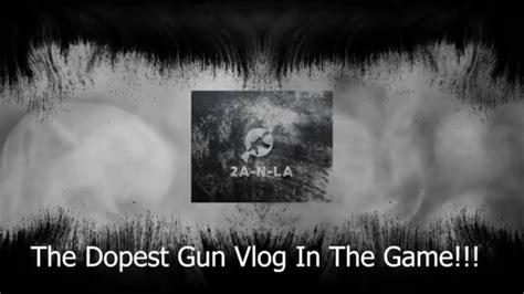 The Dopest Gun Vlog In The Game Youtube