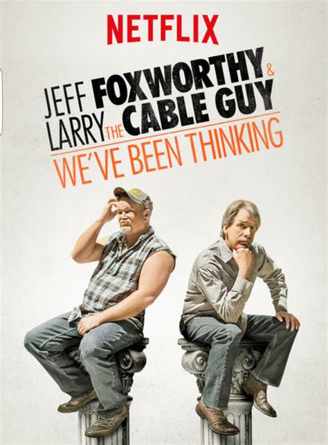 Jeff Foxworthy And Larry The Cable Guy Weve Been Thinking 2016