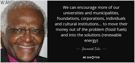 Desmond Tutu Quote We Can Encourage More Of Our Universities And
