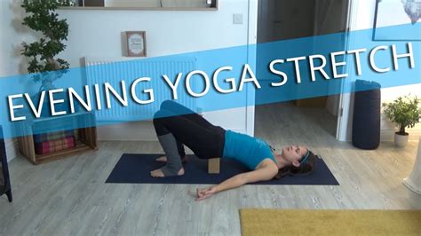 full body evening yoga stretch 20 min yoga for flexibility youtube