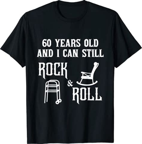 60 Years Old And I Can Still Rock And Roll Birthday T Shirt