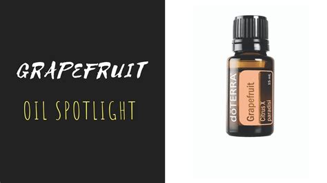 Grapefruit Doterra Essential Oil Spotlight Youtube