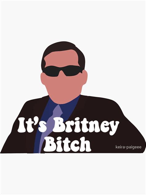 Michael Scott Its Britney Bitch Sticker By Keira Paigeee Redbubble